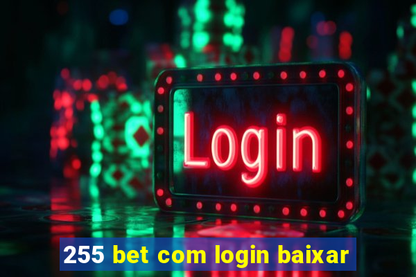 255 bet com login baixar