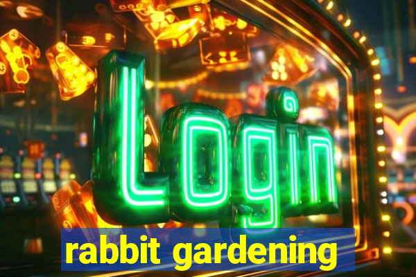 rabbit gardening