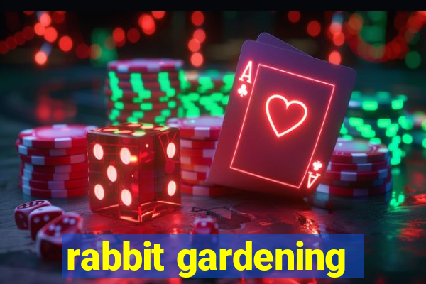 rabbit gardening