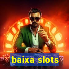 baixa slots