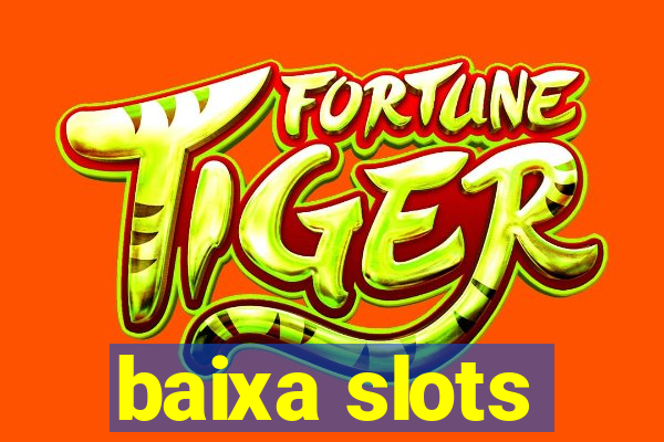 baixa slots