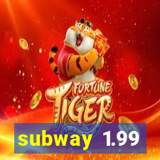 subway 1.99