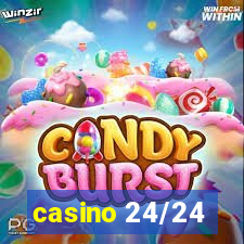 casino 24/24