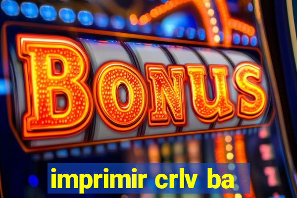 imprimir crlv ba