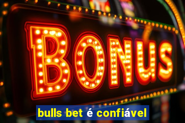 bulls bet é confiável