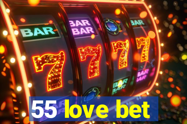 55 love bet