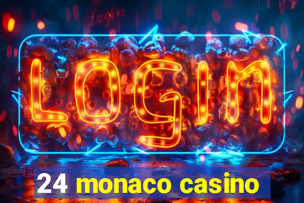 24 monaco casino