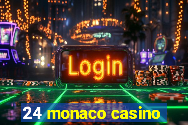 24 monaco casino