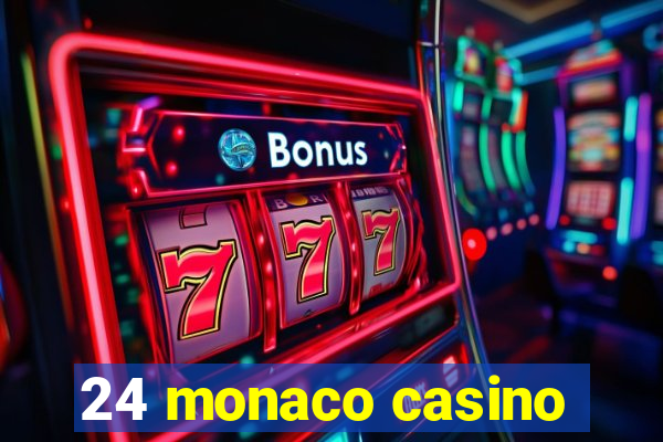 24 monaco casino