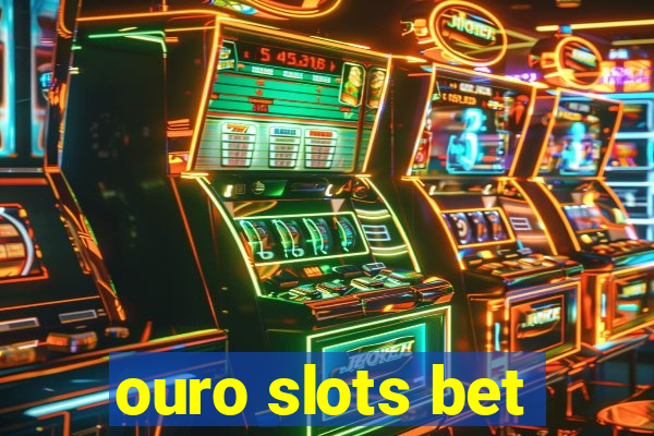 ouro slots bet