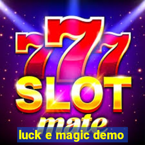 luck e magic demo