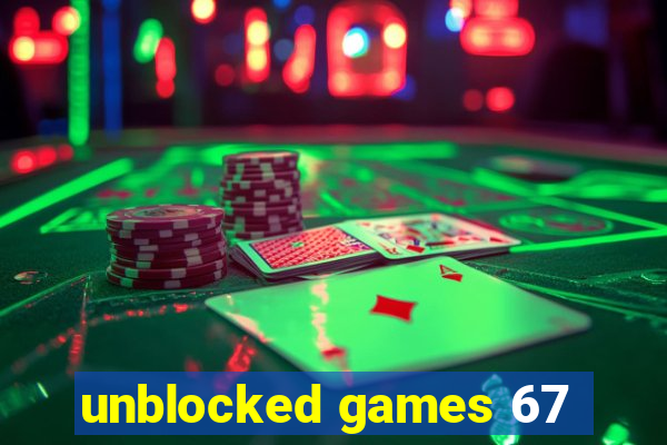 unblocked games 67