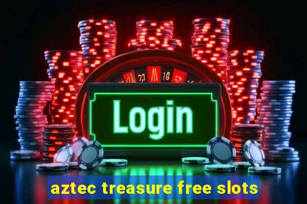 aztec treasure free slots