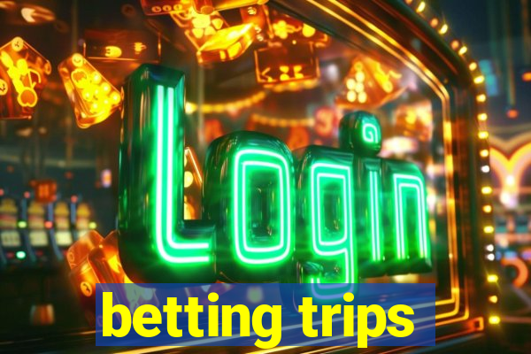 betting trips