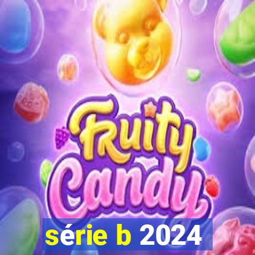 série b 2024