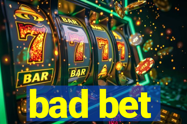 bad bet