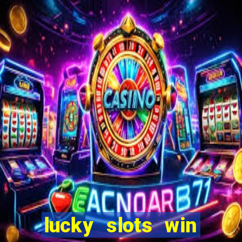 lucky slots win real cash 777