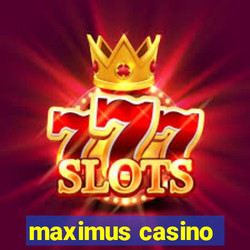 maximus casino