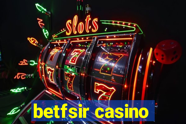 betfsir casino