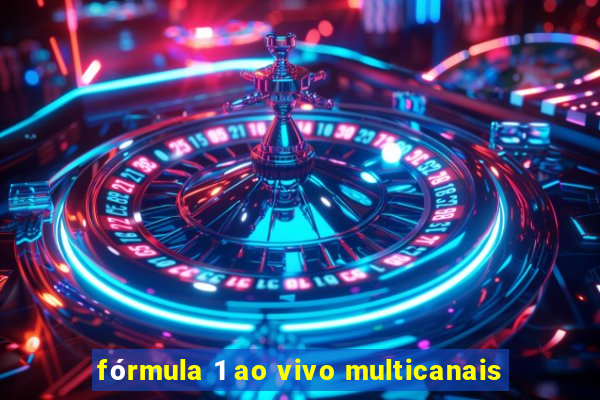 fórmula 1 ao vivo multicanais