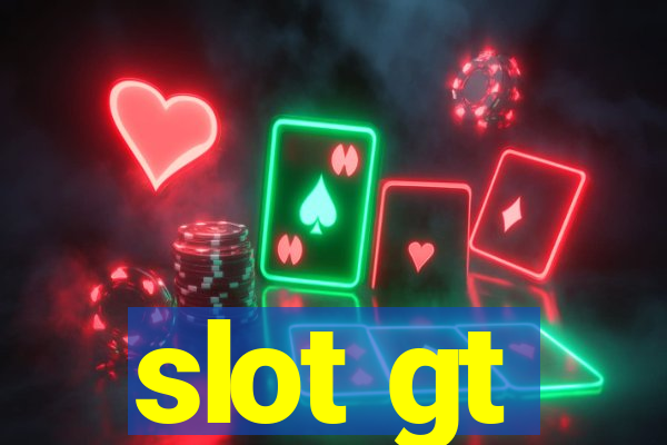 slot gt