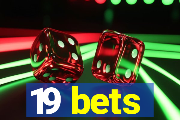 19 bets