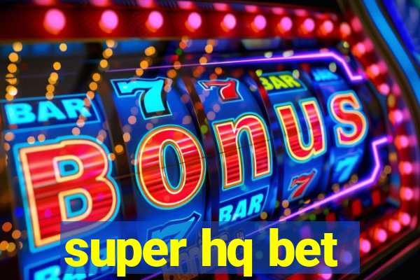 super hq bet