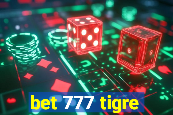 bet 777 tigre