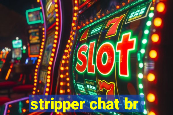 stripper chat br