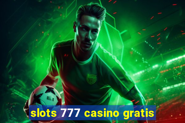 slots 777 casino gratis