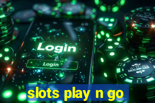 slots play n go