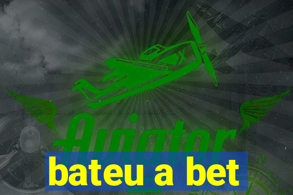 bateu a bet