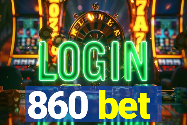 860 bet