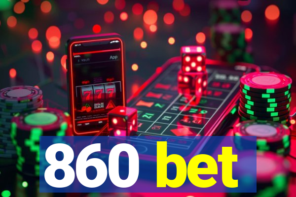 860 bet