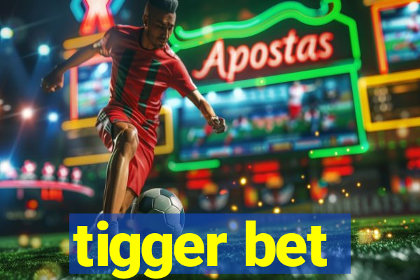 tigger bet