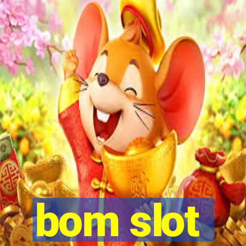 bom slot