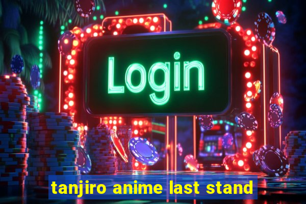 tanjiro anime last stand