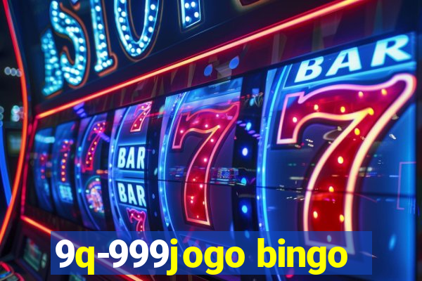 9q-999jogo bingo