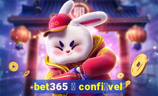 bet365 茅 confi谩vel