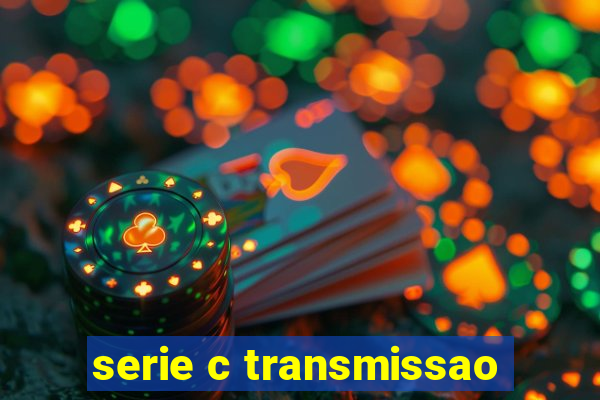 serie c transmissao