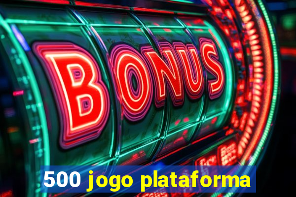 500 jogo plataforma