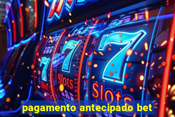 pagamento antecipado bet