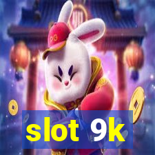 slot 9k