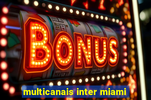 multicanais inter miami