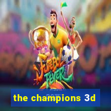 the champions 3d