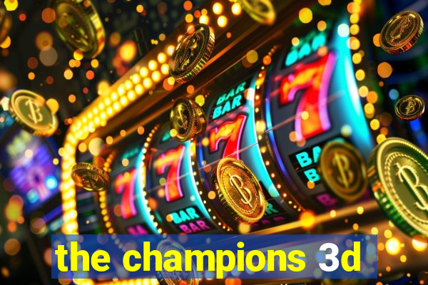 the champions 3d