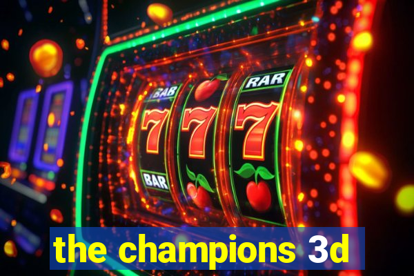 the champions 3d