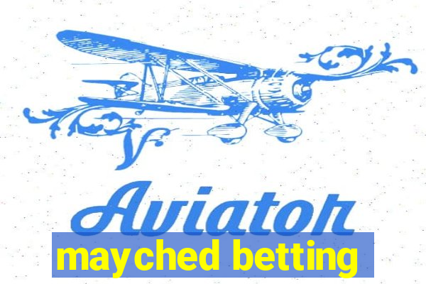 mayched betting