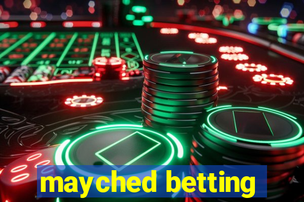 mayched betting