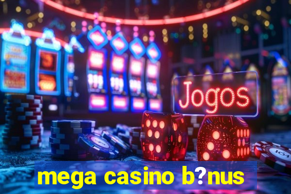 mega casino b?nus